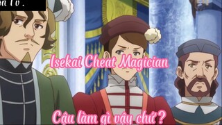 Isekai Cheat Magician 8 Cậu làm gì vậy chứ ?