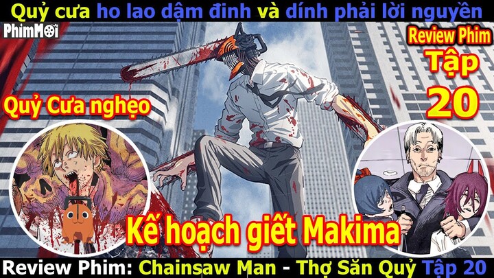 Review Thợ Săn Quỷ Tập 20 - Chainsaw Man | Báo Thủ Power Giả Chết - Kisibe Lên Kế Hoạch Giết Makima