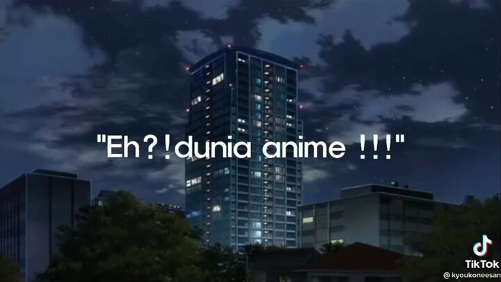 "EH?! DUNIA ANIME !!!"