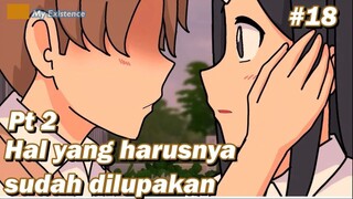 #18 Hal yang seharusnya sudah dilupakan Pt 2 - MyExistence Animation