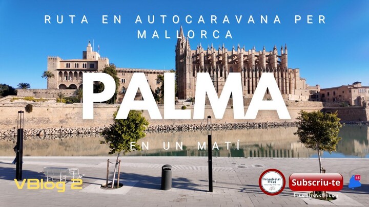 What to see in Palma in 3 hours? Must-sees and plenty of magic.