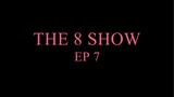 The 8 Show Ep 7 Eng sub