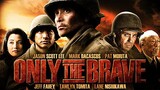 ONLY THE BRAVE War • Full Movie HD