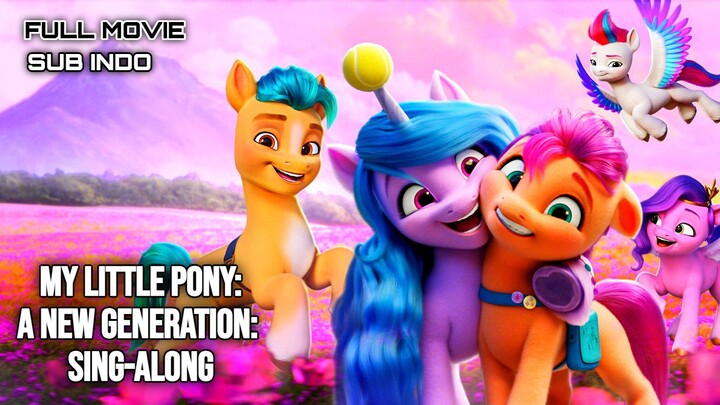 My Little Pony: A New Generation: Sing-Along 2021 sub indo