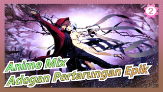 [Anime Mix/Mashup] Adegan Pertarungan Epik Dengan BGM Menarik, Pesta Visual_2