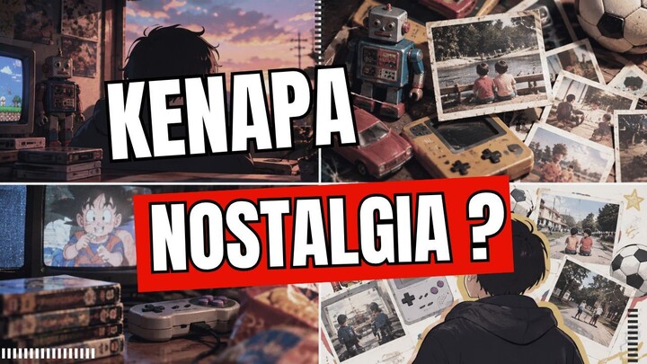 Kenapa Kita Suka Nostalgia ?