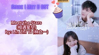 Meet the Stars (相遇星空) by_ Lin Zhi Yi (林之一) - Since I Meet U OST