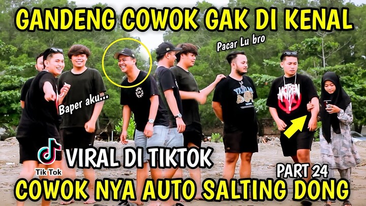 GANDENG COWOK GAK DI KENAL VIRAL DI TIKTOK, PART 24