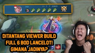 DITANTANG VIEWER LANCELOT BUILD FULL 6 BOD ! APAKAH BAGUS? - Mobile Legends