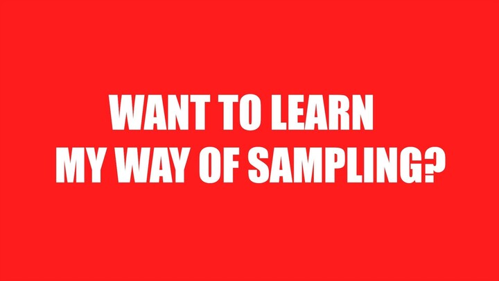 LEARN HOW I’VE BEEN SAMPLING FOR 20 YEARS — FULL STEP-BY-STEP TUTORIAL