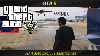 GTA 5 EPIC MOMENT REACTION #2