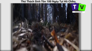 Thử Thách Sinh Tồn 100 Ngày Tại Hồ Chiko p6