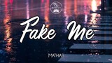 Fake Me - Mathias ( Lyrics)