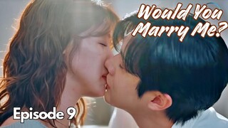 Would You Marry Me? Episode 9 Subtitle Bahasa Indonesia
