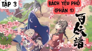 (Thuyết Minh) Tập 3 Bách Yêu Phổ (Phần 1) Bai Yao Pu