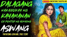 DALAGA NAKAHUKAY NG KAYAMANAN NG ASWANG Kwentong Aswang | True Story | 12-04-2025