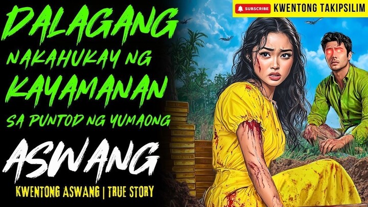 DALAGA NAKAHUKAY NG KAYAMANAN NG ASWANG Kwentong Aswang | True Story | 12-04-2025