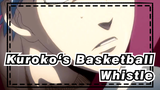 Kuroko‘s Basketball|「AMV」- Whistle