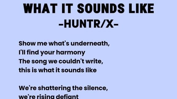 -HUNTR/X-                            WHAT IT SOUNDS LIKE SONG LYRICS