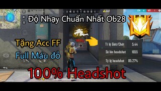 Free Fire | Độ Nhạy Chuẩn Nhất Ob28 Ra Đạn là Vào Đầu Full Máu Đỏ🔥 100% Headshot + Tặng acc FF