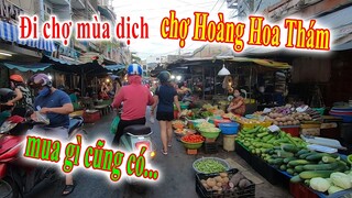 Đi chợ Hoàng Hoa Thám mùa dịch Covid 19 ở Sài Gòn hàng hóa tươi sống ngập chợ tha hồ mua