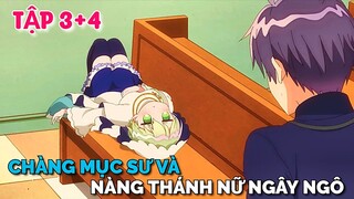 Tóm Tắt Anime | Chàng Mục Sư Và Nàng Thánh Nữ Ngây Ngô | Tập 3 + 4 | Tiên Misaki Review