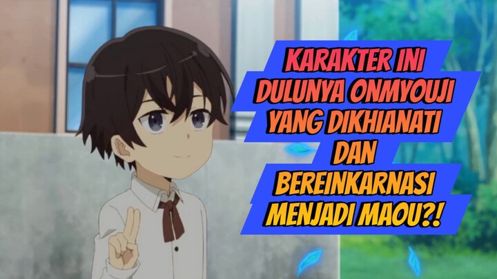 Karakter Ini Dulunya Onmyouji yang Dikhianati dan Bereinkarnasi Menjadi Maou?!