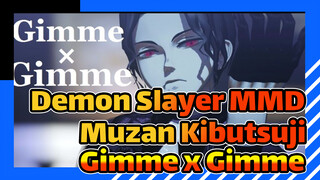 Gimme x Gimme | Muzan Kibutsuji | Demon Slayer MMD