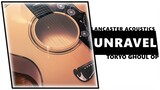 unravel (Tokyo Ghoul OP acoustic cover) | LANCASTER ACOUSTICS