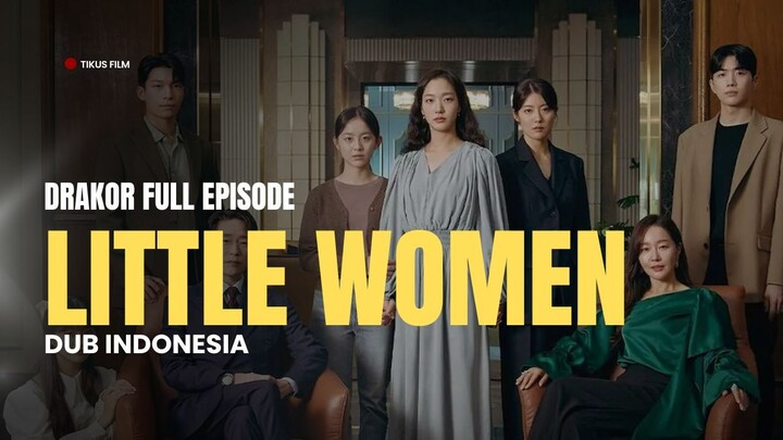 LITTLE WOMEN (2026) - DRAKOR FULL EPISODE - DUB INDO