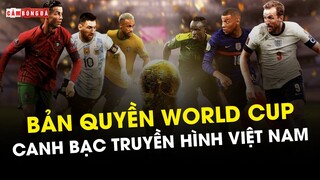 BẢN QUYỀN WORLD CUP 2022: CANH BẠC THƯƠNG MẠI CHO TRUYỀN HÌNH VIỆT NAM