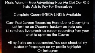 Maria Wendt Course Free Advertising-How We Get Our FB & Insta Ads to Pay For Themselves Download