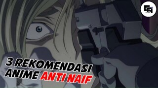 rekomendasi 3 anime anti naif.