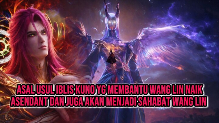 ASAL USUL IBLIS KUNO YG MEMBANTU WANG LIN NAIK ASENDANT DAN JUGA AKAN MENJADI SAHABAT WANG LIN
