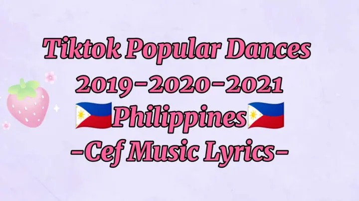 Tiktok Popular Dances (2019-2020-2021) Philippines 🇵🇭 (Not Clean)|Cef Music Lyrics