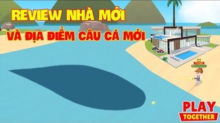 (Play Together) Review Nhà Mới | Địa Điểm Câu Cá Mới Và Cách Săn Cá Mới