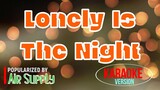 Lonely Is The Night - Air Supply | Karaoke Version 🎼