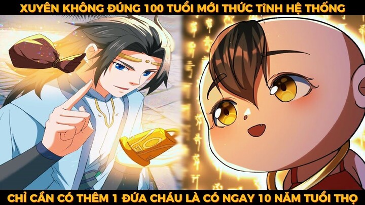 Xuyên Không Đúng 100 Tuổi Mới Thức Tỉnh Hệ Thống Phần 1 | SPED Review