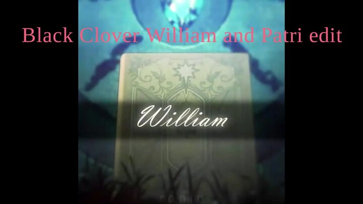 Black Clover William and Patri edit