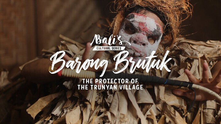 BALI'S CULTURAL SERIES | BARONG BRUTUK THE PROTECTOR OF THE TRUNYAN VILLAGE