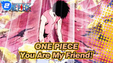 [ONE PIECE] Luffy/Because You Are My Friend!_2