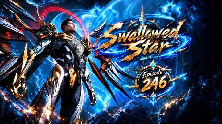 ENG SUB | Swallowed Star Episode 246