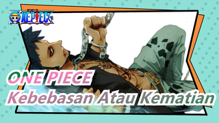 [ONE PIECE/Keren] Kebebasan Atau Kematian