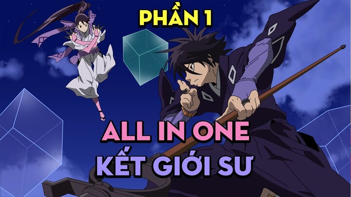 ALL IN ONE "Kết Giới Sư" | Phần 1 | AL Anime