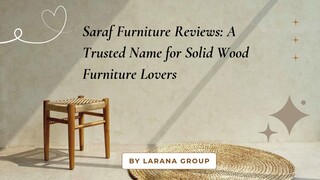 Saraf Furniture Reviews A Trusted Name for Solid Wood Furniture Lovers