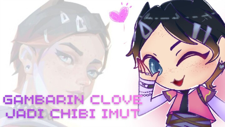 Ngubah clove jadi chibi imut - part 2