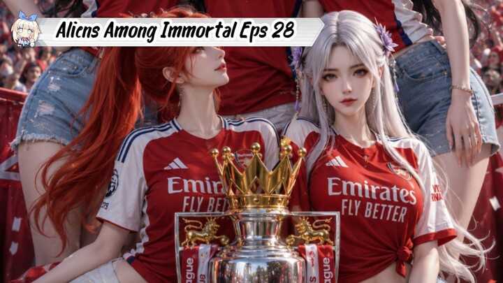 Aliens Among Immortal Episode 28
