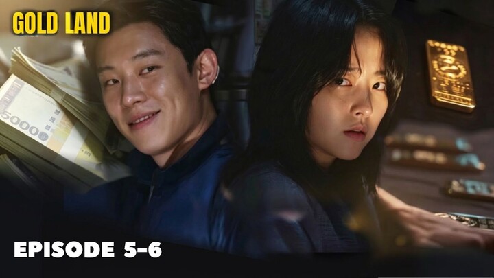 Gold Land Episode 5-6 Subtitle Bahasa Indonesia