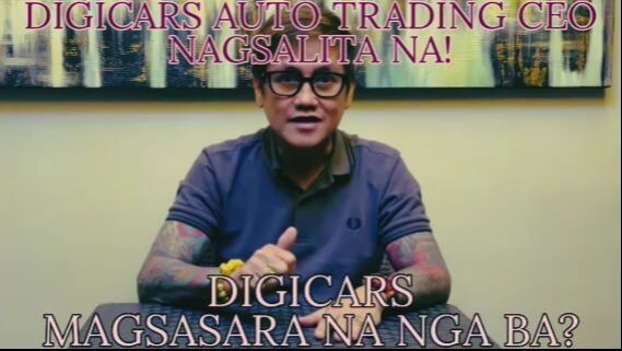 CEO NG DIGICARS AUTOTRADING OPC NAGSALITA NA! DIGICARS, MAGSASARA NA MGA BA?