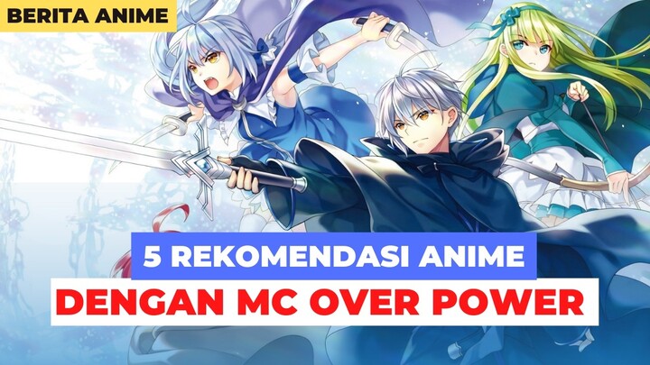 Rekomendasi 5 Anime Dengan Main Character Over Power - Berita Anime